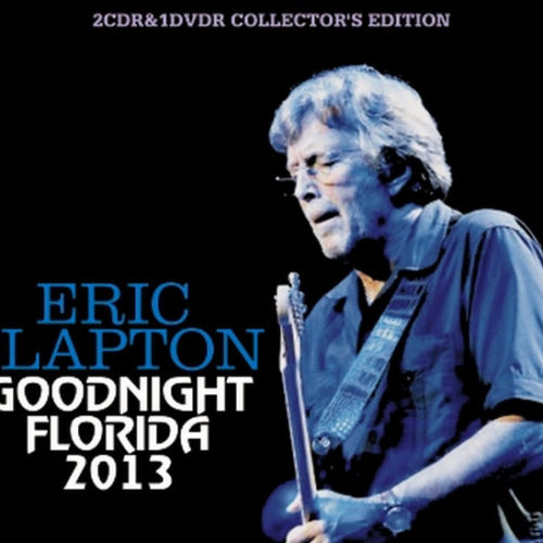 ERIC CLAPTON / GOOD NIGHT FLORIDA 2013