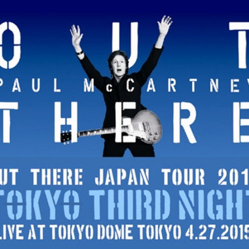 PAUL McCARTNEY / OUT THERE JAPAN TOUR 2015 - TOKYO THIRD NIGHT