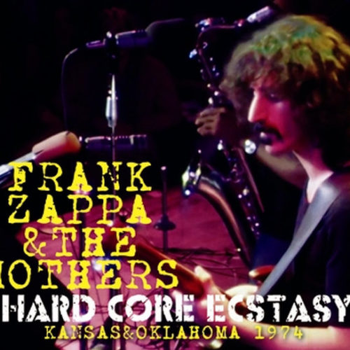 FRANK ZAPPA & THE MOTHERS / HARD CORE ECSTASY