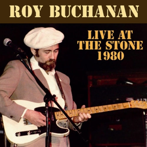 ROY BUCHANAN / LIVE AT THE STONE 1980