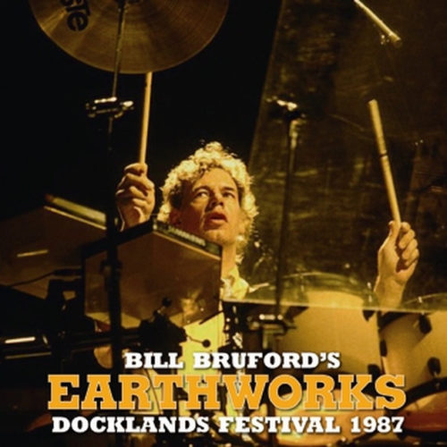 BILL BRUFORD'S EARTHWORKS / DOCKLANDS FESTIVAL 1987