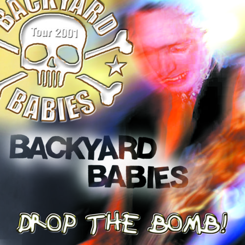 BACKYARD BABIES / DROP THE BOMB!