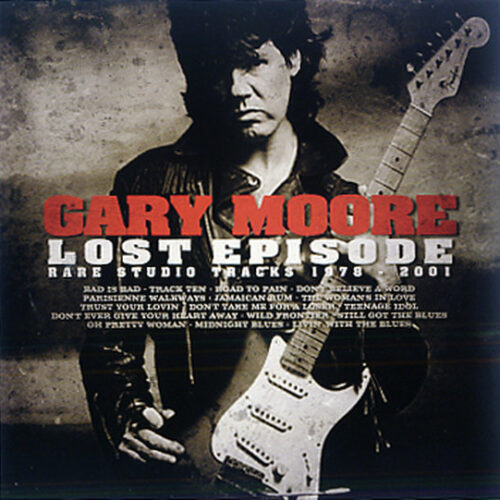 GARY MOORE / Lost Episode : Rare Studio Tracks 1978-2001