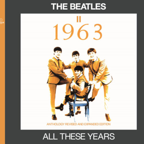 THE BEATLES / ALL THESE YEARS : II =1963=