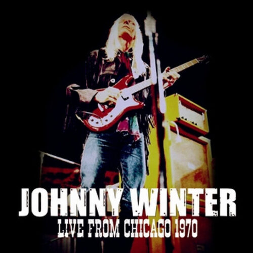 JOHNNY WINTER / LIVE FROM CHICAGO 1970