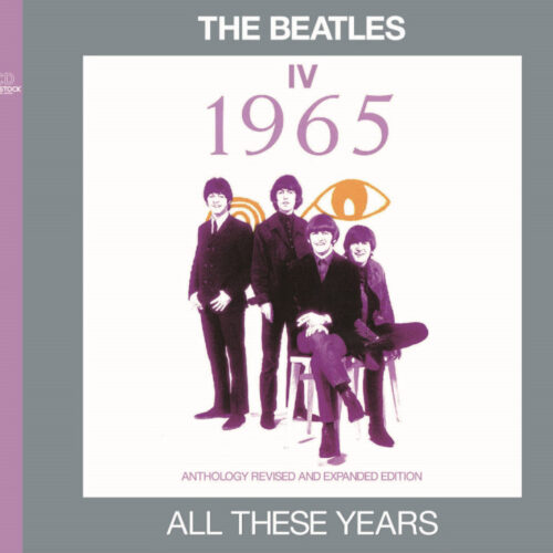 THE BEATLES / ALL THESE YEARS : IV =1965=