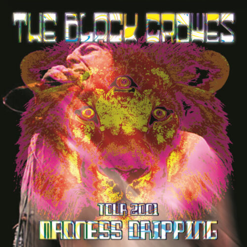 BLACK CROWES / MADNESS DRIPPING