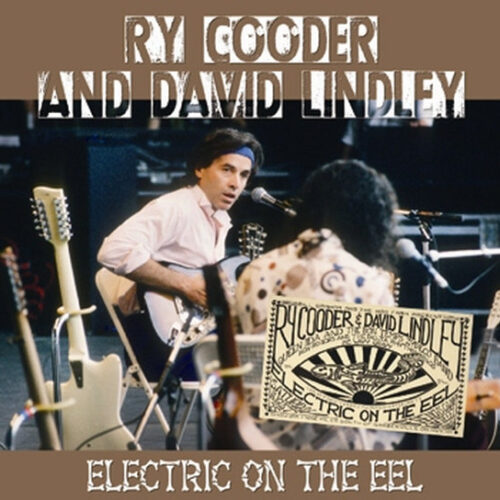 RY COODER and DAVID LINDLEY / ELECTRIC ON THE EEL