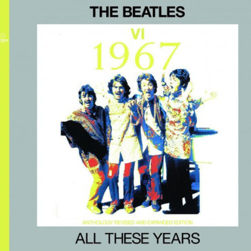 THE BEATLES / ALL THESE YEARS VI =1967