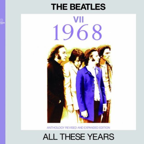 THE BEATLES / ALL THESE YEARS : VII =1968=