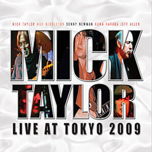 MICK TAYLOR - LIVE AT TOKYO 2009