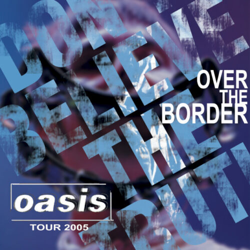 OASIS / OVER THE BORDER