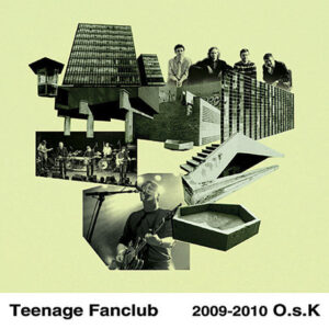 TEENAGE FANCLUB - 2009-2010 O.s.K