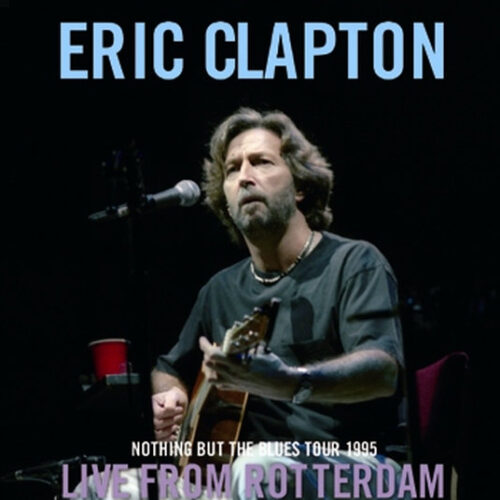 ERIC CLAPTON / LIVE FROM ROTTERDAM