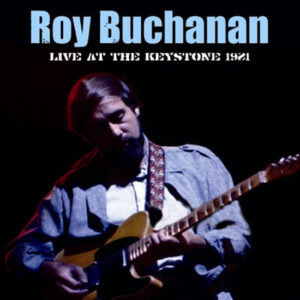 ROY BUCHANAN / LIVE AT THE KEYSTONE 1981