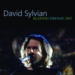 DAVID SYLVIAN / BLEMISH FIRENZE 2003