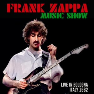FRANK ZAPPA / "MUSIC SHOW" LIVE IN BOLOGNA ITALY 1982