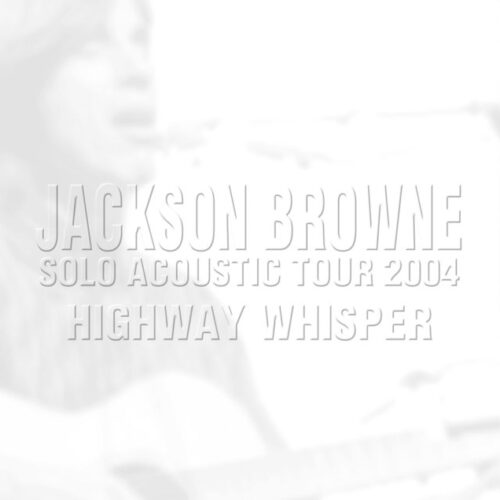 JACKSON BROWNE - HIGHWAY WHISPER