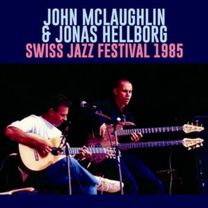 JOHN McLAUGHLIN & JONAS HELLBORG / SWISS JAZZ FESTIVAL 1985