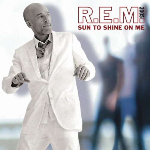 R.E.M. - SUN TO SHINE ON ME