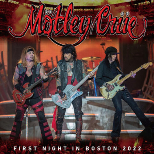 MOTLEY CRUE / FIRST NIGHT IN BOSTON 2022