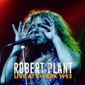 ROBERT PLANT / LIVE AT E-WERK 1993