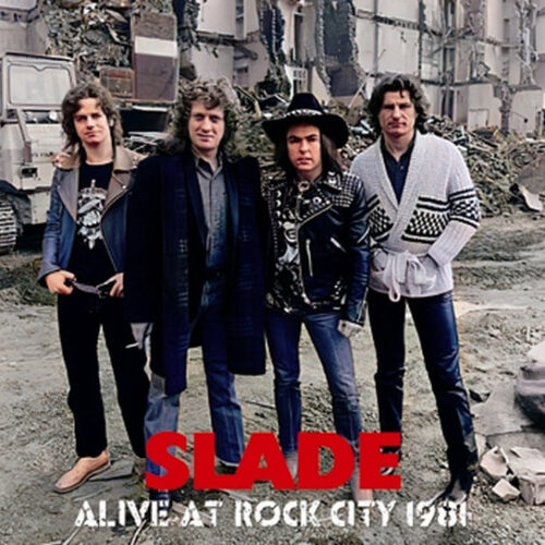 SLADE / ALIVE AT ROCK CITY 1981