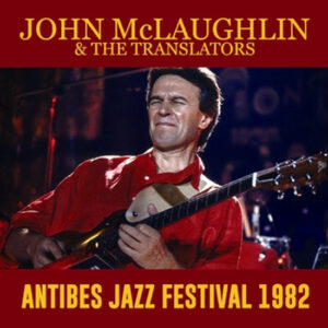 JOHN McLAUGHLIN & THE TRANSLATORS / ANTIBES JAZZ FESTIVAL 1982