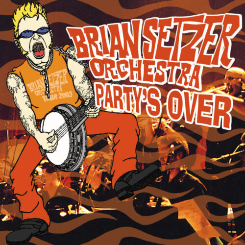 BRIAN SETZER ORCHESTRA / PARTY'S OVER (2CDR) パシフィコ横浜(最終日) 2003