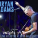 BRYAN ADAMS / 2 NIGHTS : LIVE AT ROYAL ALBERT HALL 2022