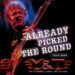 Y&T / ALREADY PICKED THE ROUND