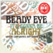 BEADY EYE - It's Gonna Be Alrigh